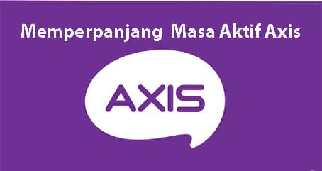 Cara Mudah Menambah Masa Aktif Kartu Axis Seumur Hidup
