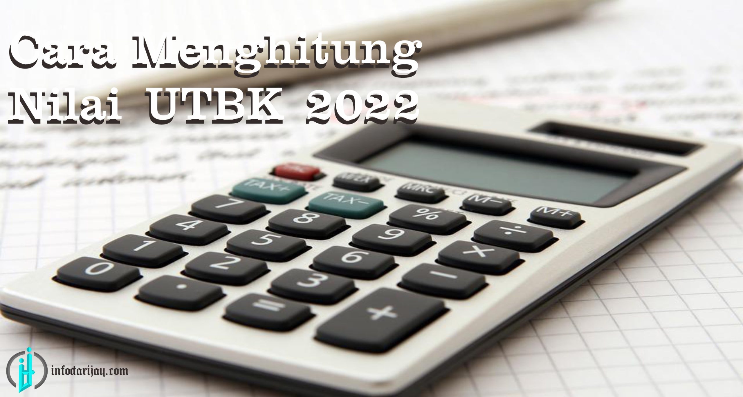 Cara Menghitung Nilai UTBK 2022 Sangat Mudah!
