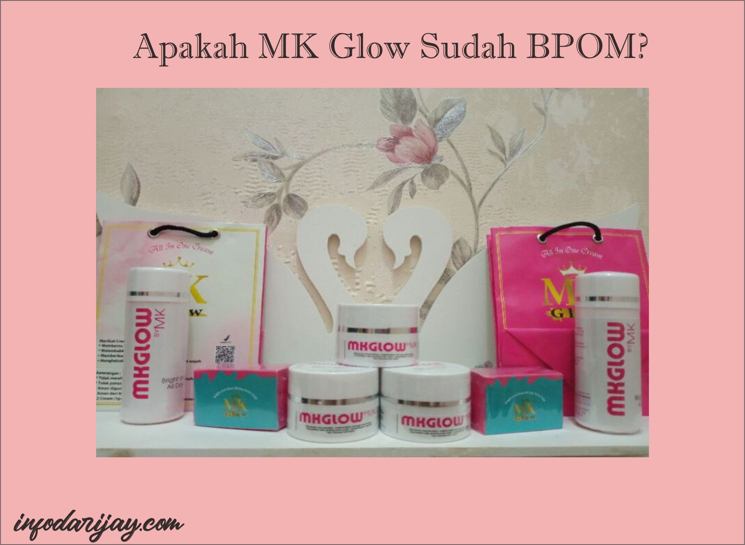 Apakah MK Glow Sudah BPOM ? Inilah Jawabannya!