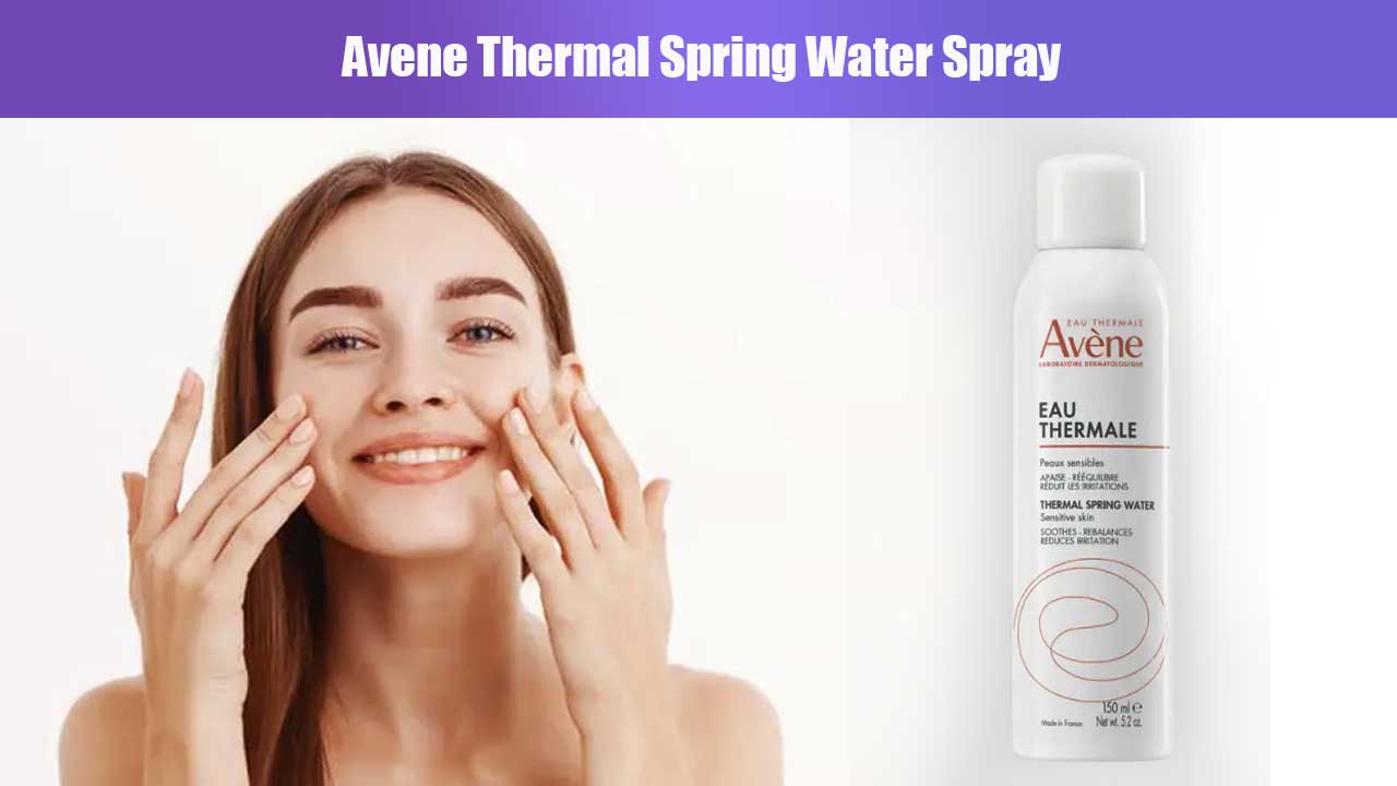 Manfaat dan Kelebihan Avene Thermal Spring Water Spray untuk Kulit Sensitif