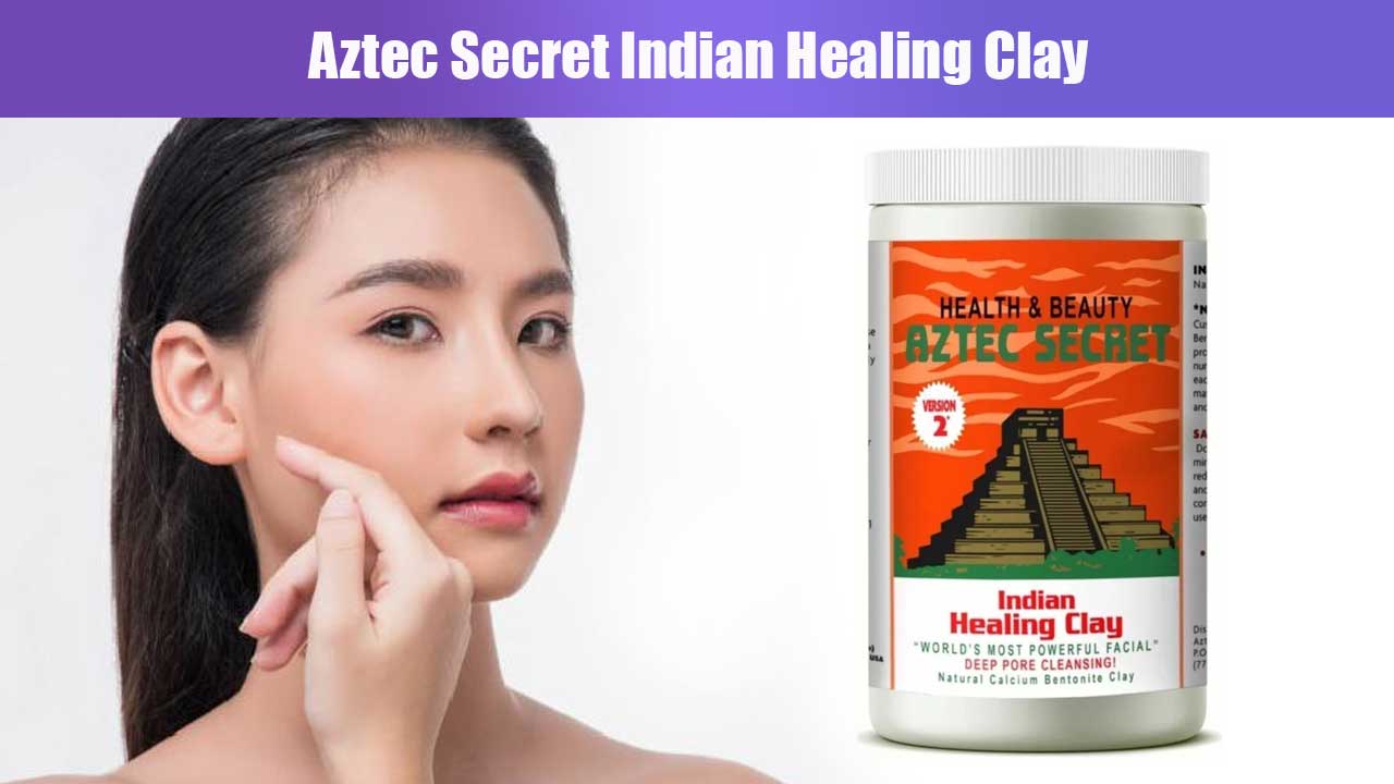 Manfaat dan Cara Menggunakan Aztec Secret Indian Healing Clay untuk Perawatan Kulit