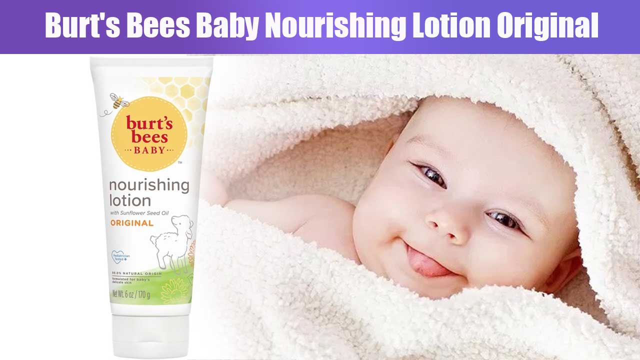 Manfaat dan Keunggulan Burt’s Bees Baby Nourishing Lotion Original untuk Kulit Bayi