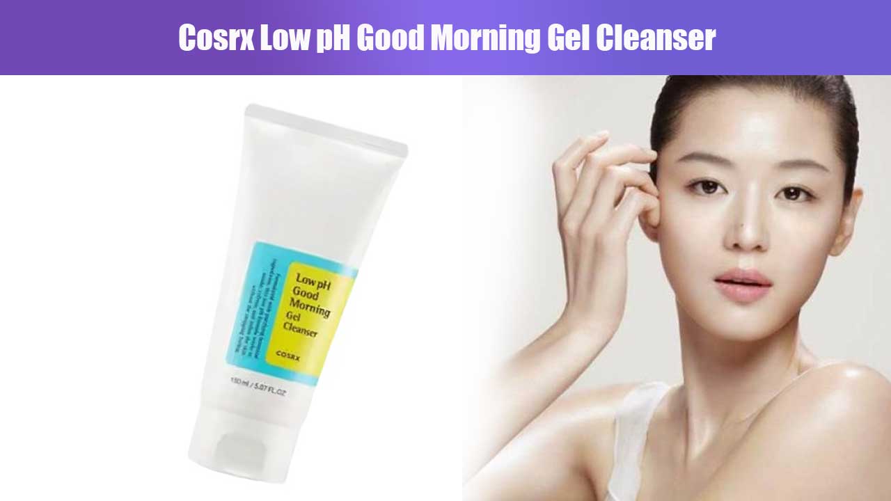 Cosrx Low pH Good Morning Gel Cleanser: Skincare Korea yang Aman untuk Ibu Hamil