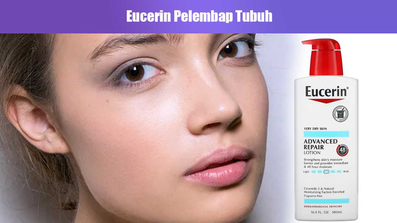 Eucerin Pelembap Tubuh: Solusi Terbaik untuk Kulit Sehat dan Lembap