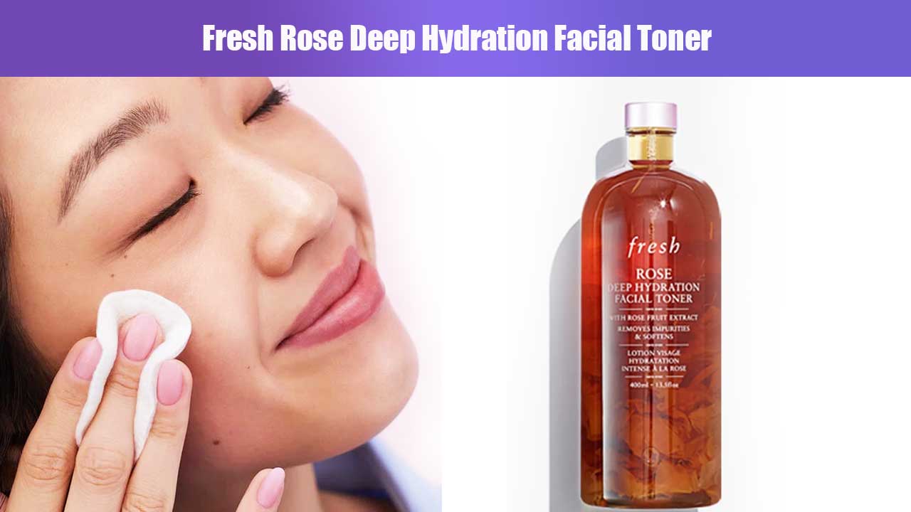 Manfaat dan Keunggulan Fresh Rose Deep Hydration Facial Toner untuk Kulit Wajah
