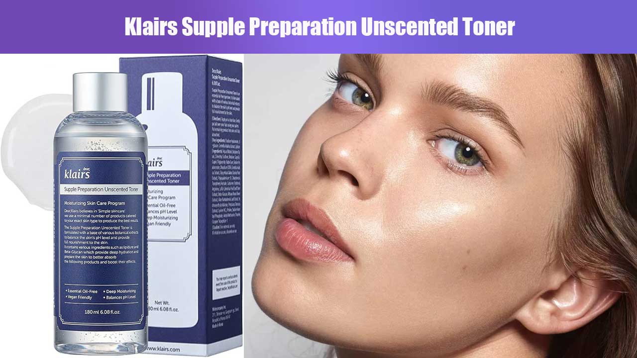 Rahasia Kulit Sehat: Manfaat dan Review Toner Klairs Supple Preparation Unscented