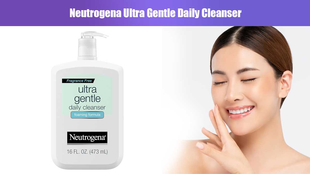 Neutrogena Ultra Gentle Daily Cleanser: Pembersih Wajah Lembut untuk Kulit Sensitif