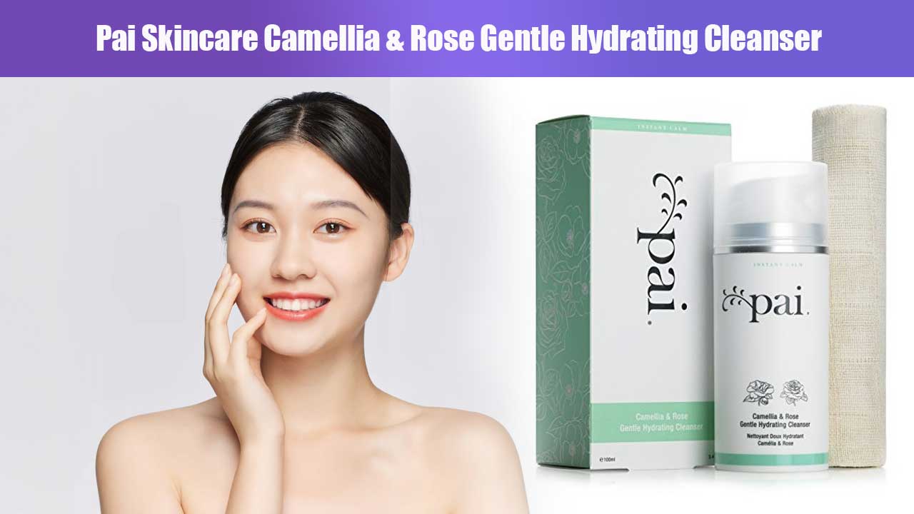 Rahasia Kulit Sehat dengan Pai Skincare Camellia & Rose Gentle Hydrating Cleanser