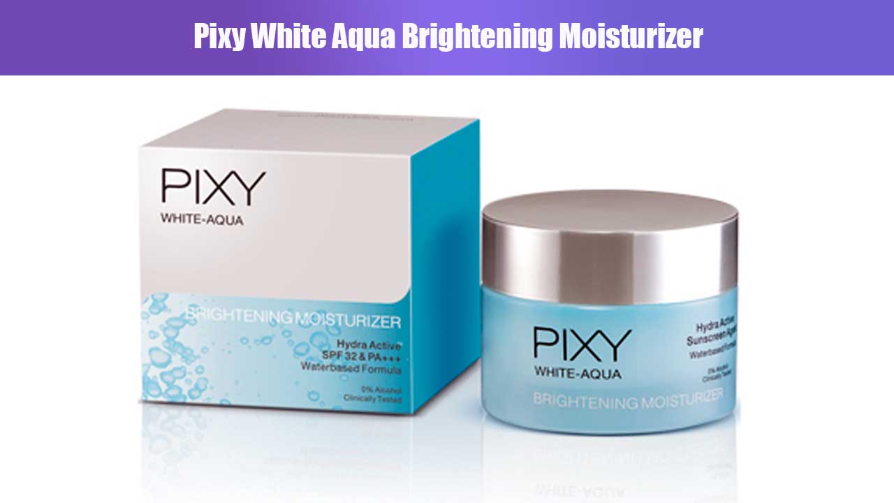Pixy White Aqua Brightening Moisturizer: Rahasia Kulit Cerah dan Lembap Sepanjang Hari