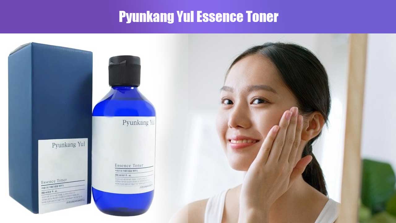 Manfaat dan Keunggulan Pyunkang Yul Essence Toner untuk Kulit Sehat dan Lembap