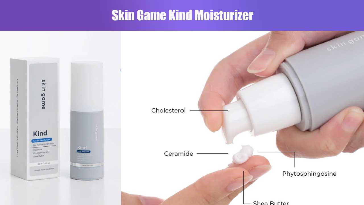 Rahasia Kulit Sehat dengan Skin Game Kind Moisturizer: Manfaat, Cara Pakai, dan Review