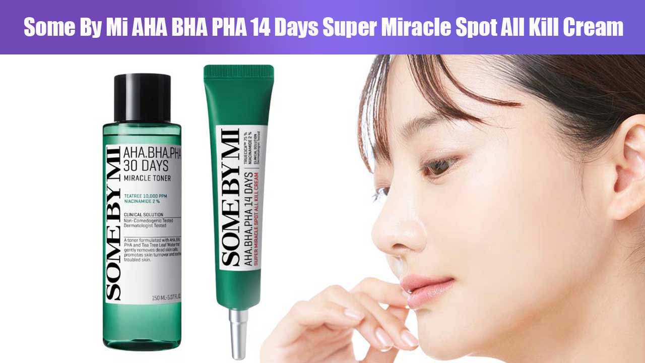 Mengungkap Manfaat Some By Mi AHA BHA PHA 14 Days Super Miracle Spot All Kill Cream untuk Kulit Berjerawat