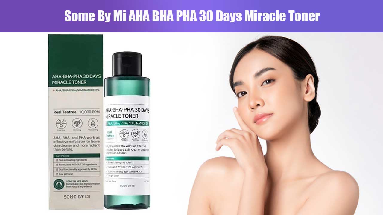 Rahasia Kulit Sehat dengan Some By Mi AHA BHA PHA 30 Days Miracle Toner