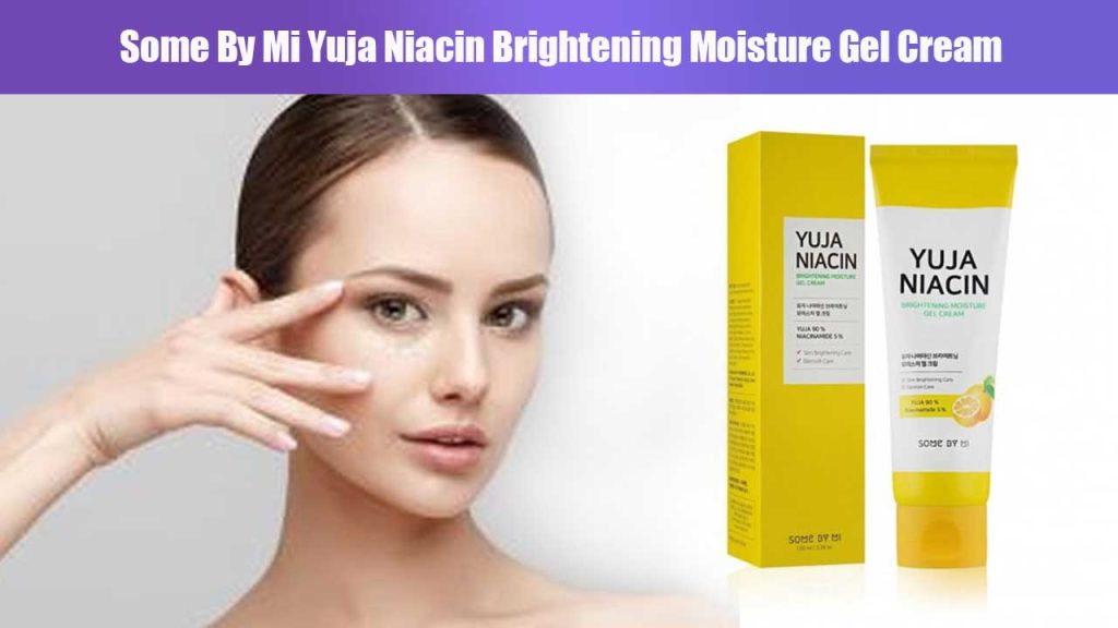 Some By Mi Yuja Niacin Brightening Moisture Gel Cream