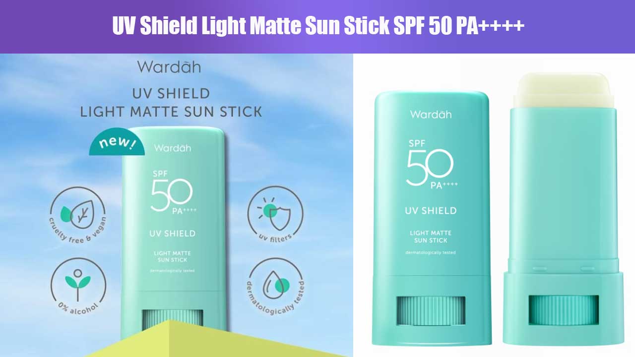Wardah UV Shield Light Matte Sun Stick SPF 50 PA++++: Perlindungan Maksimal dengan Hasil Matte