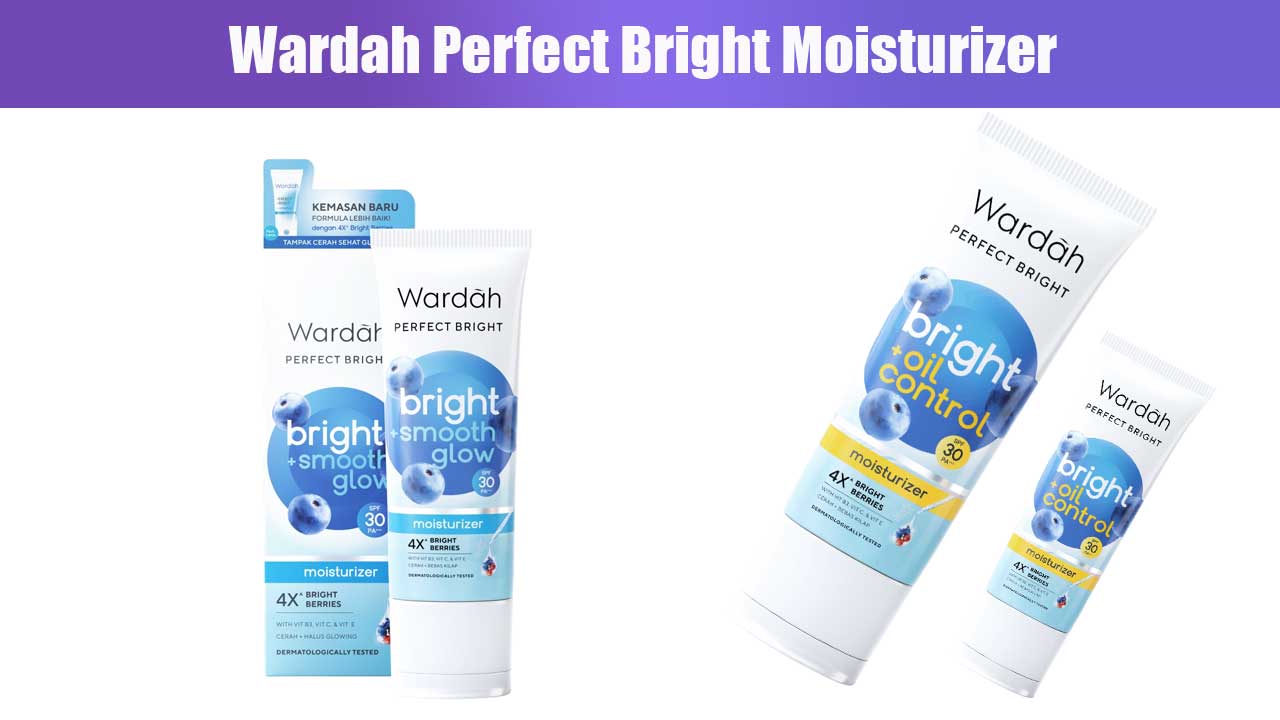 Wardah Perfect Bright Moisturizer: Rahasia Kulit Cerah dan Sehat