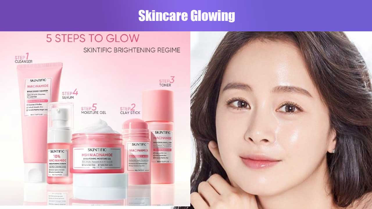 Cara Merawat Kulit Agar Glowing dengan Skincare yang Tepat