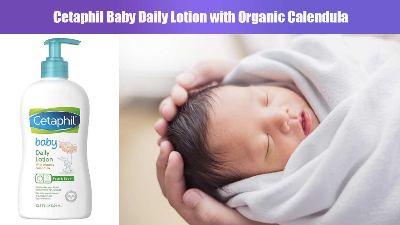 Manfaat Cetaphil Baby Daily Lotion with Organic Calendula untuk Perawatan Kulit Bayi yang Lembut dan Aman