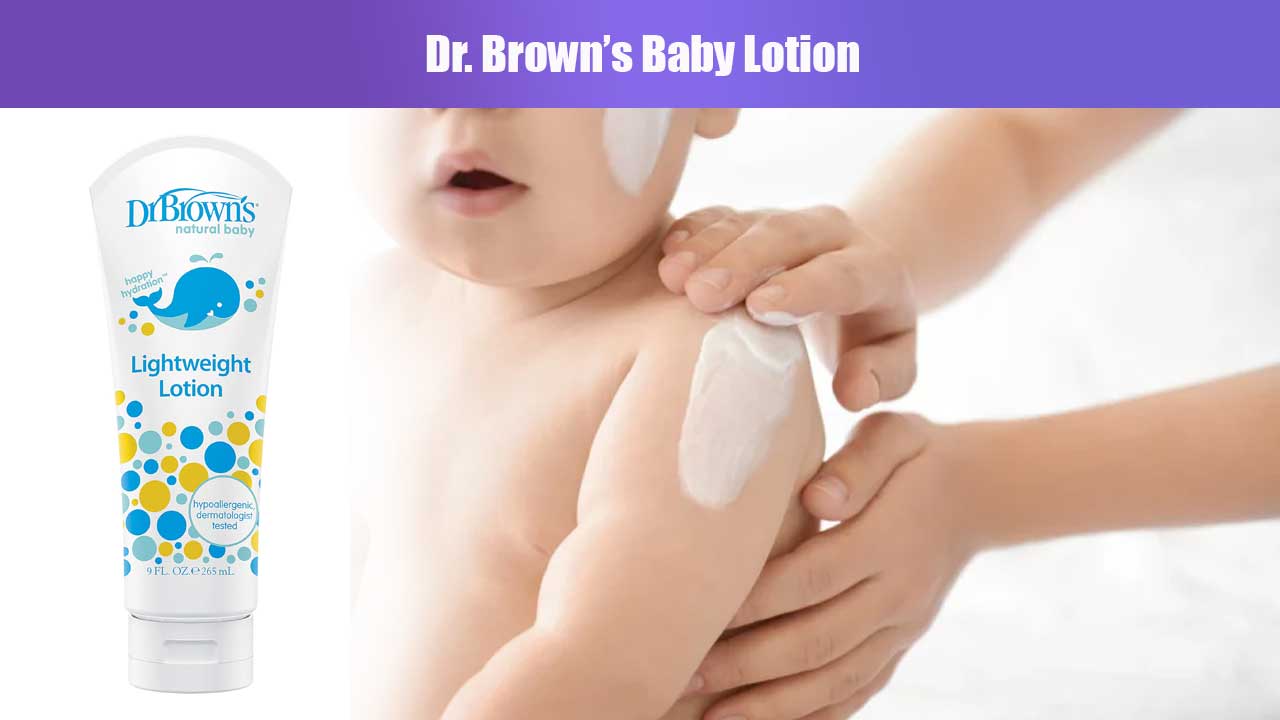 Dr. Brown’s Baby Lotion: Pelembap Aman untuk Kulit Bayi Sensitif yang Perlu Anda Ketahui