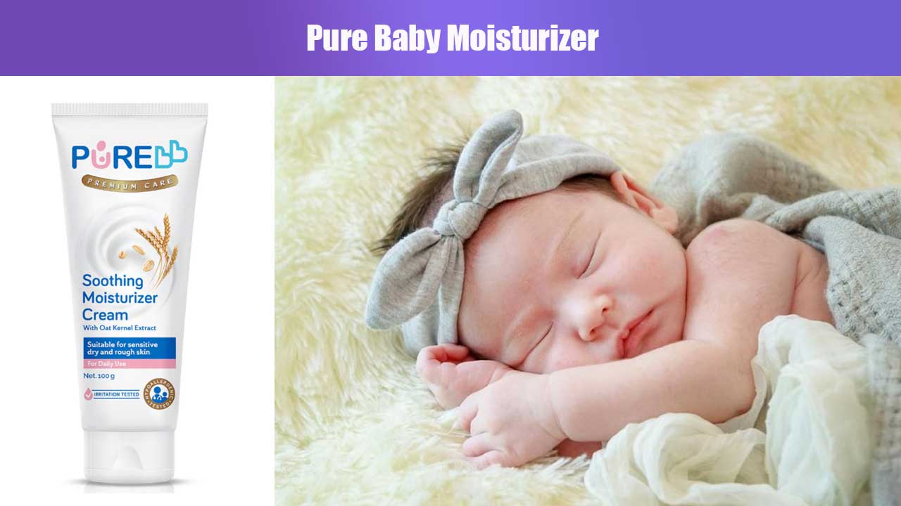 Manfaat Pure Baby Moisturizer untuk Kulit Bayi: Perawatan Lembut dan Aman Sejak Dini