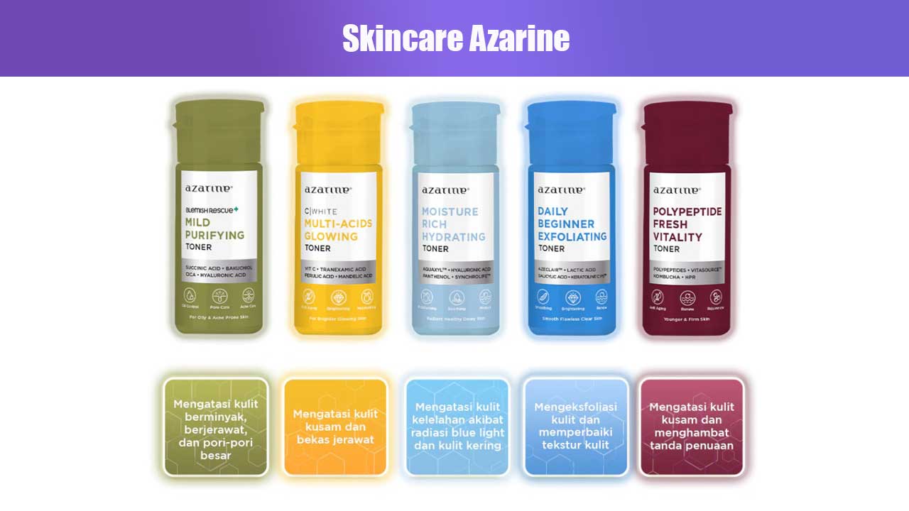 Skincare Azarine: Rangkaian Perawatan Kulit Lokal Berkualitas Tinggi