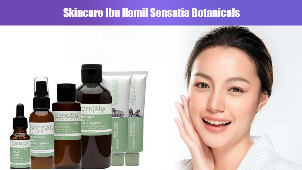 Rekomendasi Skincare Ibu Hamil dari Sensatia Botanicals yang Aman dan Alami