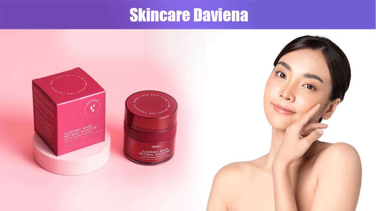 Manfaat dan Keunggulan Skincare Daviena untuk Kulit Sehat dan Cerah