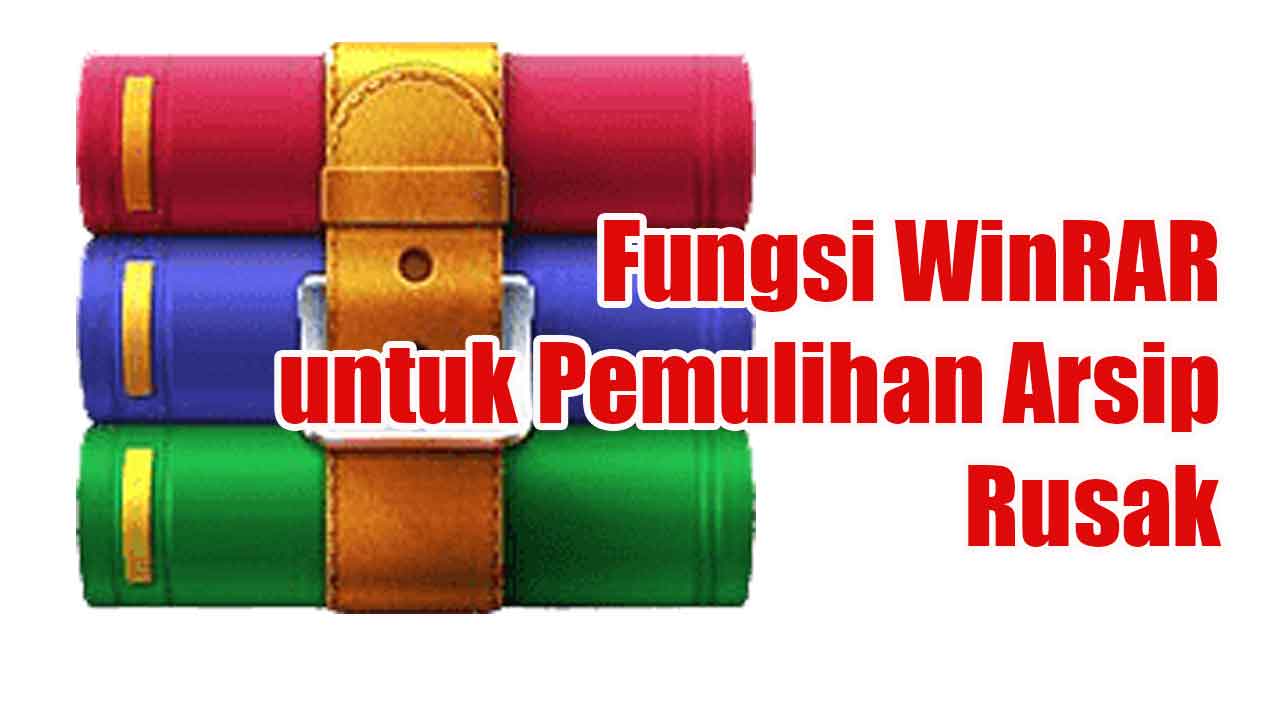 Fungsi WinRAR untuk Pemulihan Arsip Rusak: Solusi Efektif Mengatasi File Corrupt