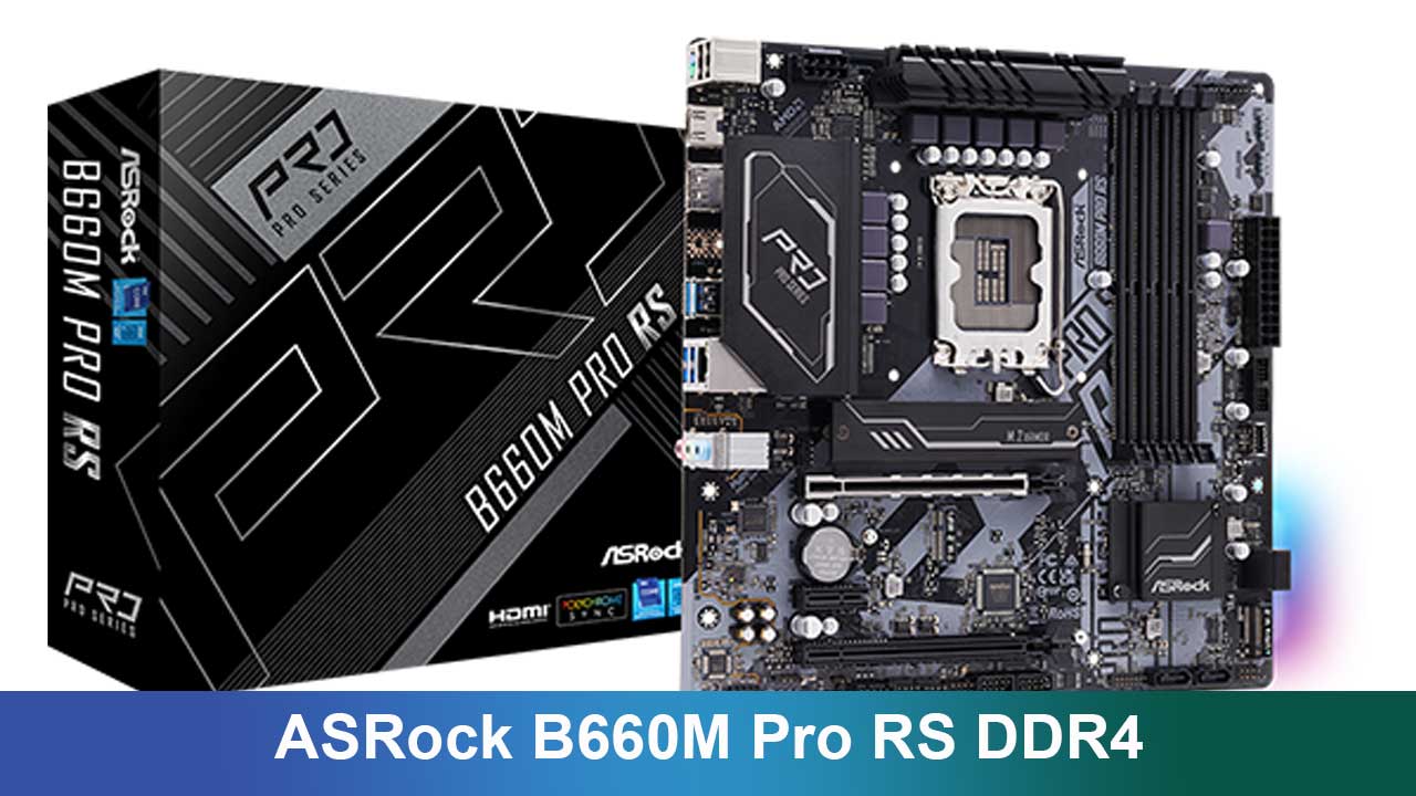 ASRock B660M Pro RS DDR4: Motherboard Gaming Hemat dengan Fitur Lengkap