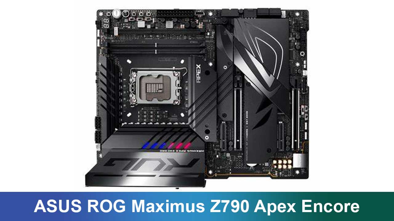 ASUS ROG Maximus Z790 Apex Encore