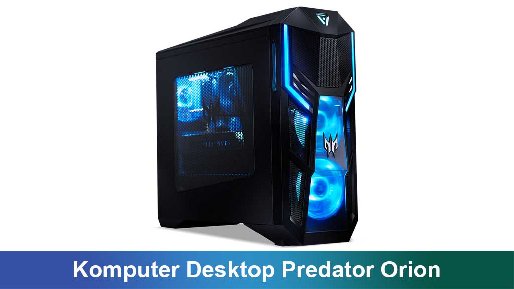 Komputer Desktop Acer Predator Orion: Performa Gaming dan Kreativitas Tanpa Batas