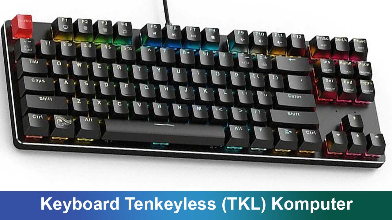 Apa itu Keyboard Tenkeyless (TKL) Komputer: Panduan Lengkap untuk Gaming dan Produktivitas
