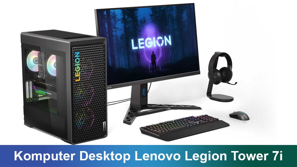 Komputer Desktop Lenovo Legion Tower 7i: Performa Gaming dan Kreativitas Tanpa Batas