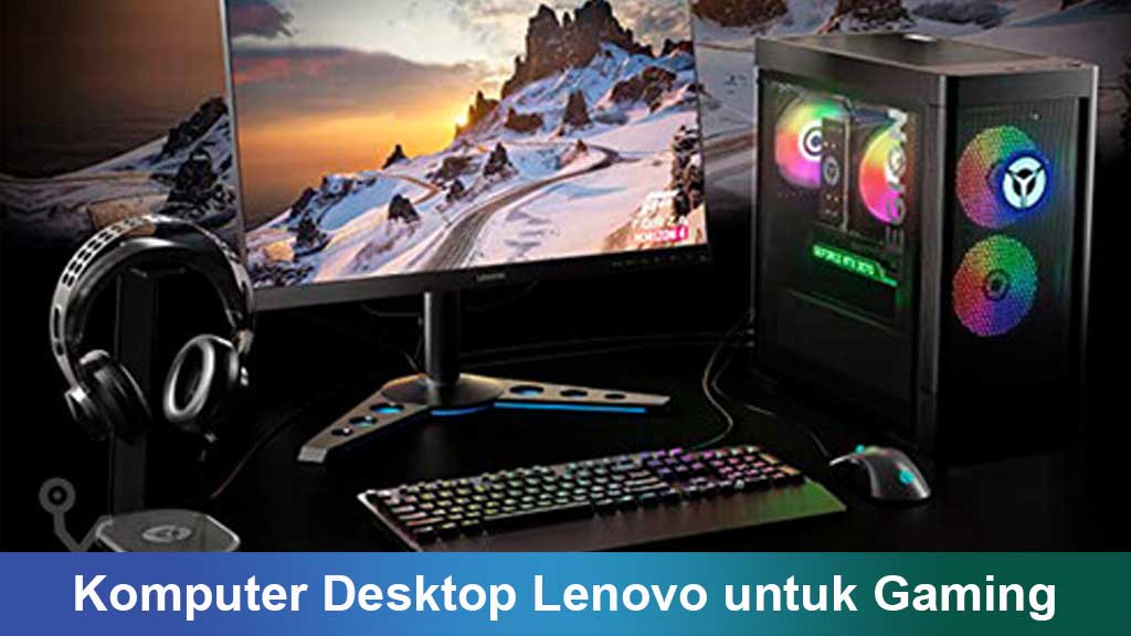 Komputer Desktop Lenovo Legion untuk Gaming: Performa Tinggi, Desain Futuristik, dan Pengalaman Imersif