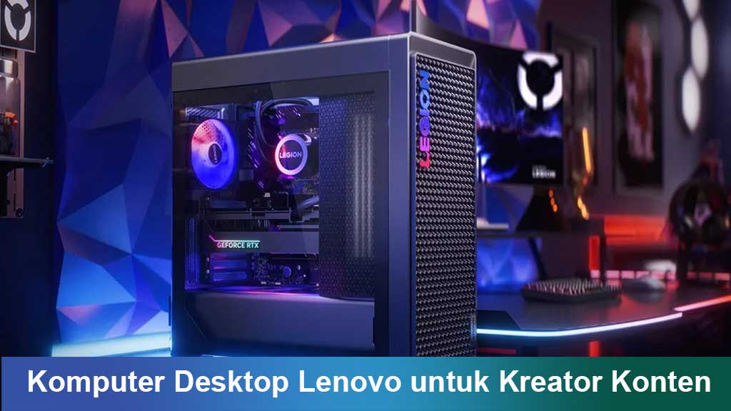 Lenovo Legion untuk Kreator Konten
