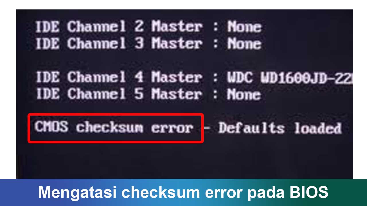 mengatasi checksum error pada BIOS