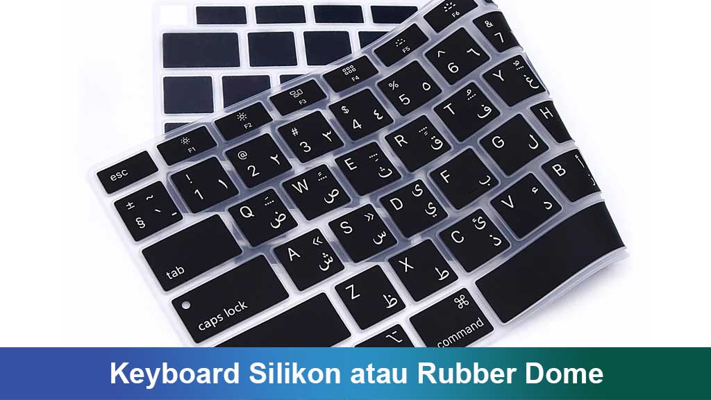Keyboard Silikon atau Rubber Dome: Panduan Lengkap, Kelebihan, Kekurangan, dan Tips Memilih