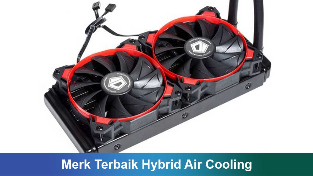 Merk Terbaik Hybrid Air Cooling Komputer: Rekomendasi dan Tips Pilih yang Tepat