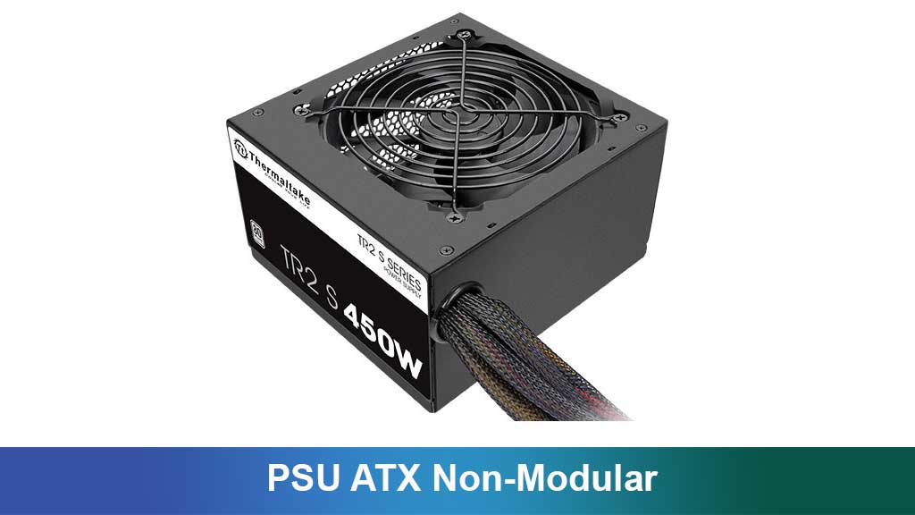 Mengenal PSU ATX Non-Modular: Panduan Lengkap untuk PC Builder Pemula dan Enthusiast