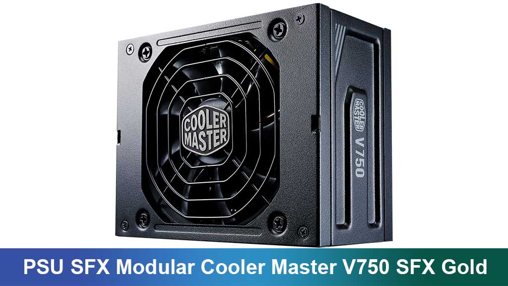 PSU SFX Modular Cooler Master V750 SFX Gold: Pilihan Power Supply Kompak dan Efisien untuk PC Modern