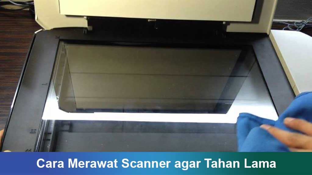 Cara Merawat Scanner agar Tahan Lama: Panduan Lengkap untuk Pengguna Kantoran dan Rumahan