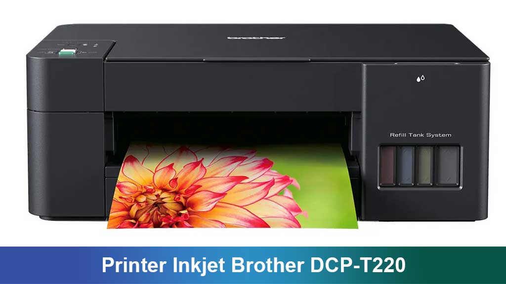 Printer Inkjet Brother DCP-T220: Inovasi Cetak Hemat Tinta, Kualitas Maksimal untuk Kebutuhan Rumah dan Kantor
